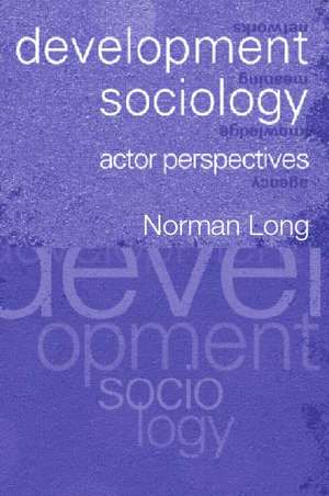 Development Sociology: Actor Perspectives de Norman Long