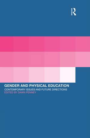 Gender and Physical Education: Contemporary Issues and Future Directions de Dawn Penney