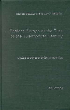 Eastern Europe at the Turn of the Twenty-First Century: A Guide to the Economies in Transition de Ian Jeffries