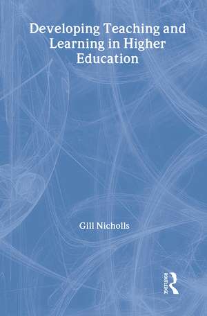 Developing Teaching and Learning in Higher Education de Gill Nicholls