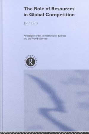 The Role of Resources in Global Competition de John Fahy