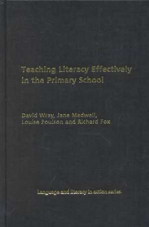 Teaching Literacy Effectively in the Primary School de Richard Fox