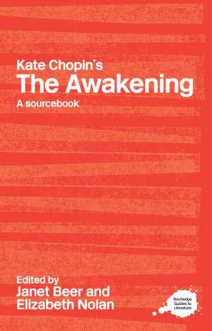 Kate Chopin's The Awakening: A Routledge Study Guide and Sourcebook de Janet Beer