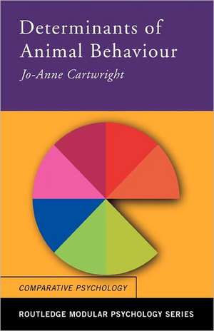 Determinants of Animal Behaviour de Jo Anne Cartwright