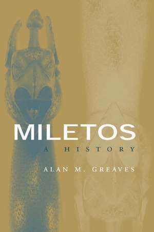 Miletos: Archaeology and History de Alan M. Greaves