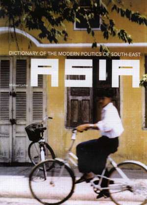 Dictionary of the Modern Politics of Southeast Asia de Michael Leifer