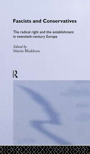 Fascists and Conservatives: The radical right and the establishment in twentieth-century Europe de Martin Blinkhorn