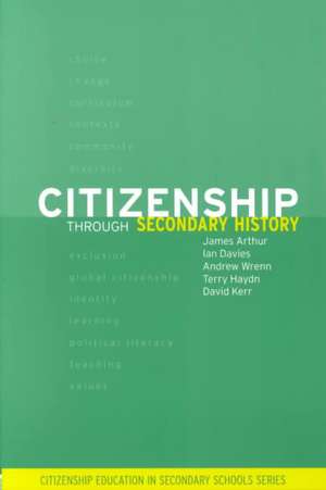 Citizenship Through Secondary History de James Arthur