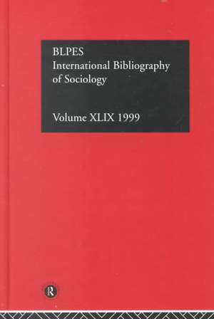 IBSS: Sociology: 1999 Vol.49 de Compiled by the British Library of Political and Economic Science