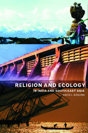 Religion and Ecology in India and Southeast Asia de David L Gosling