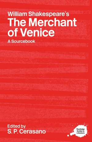 William Shakespeare's The Merchant of Venice: A Routledge Study Guide and Sourcebook de S.P. Cerasano