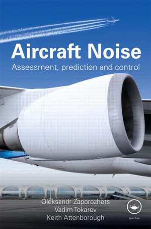 Aircraft Noise: Assessment, Prediction and Control de Oleksandr Zaporozhets