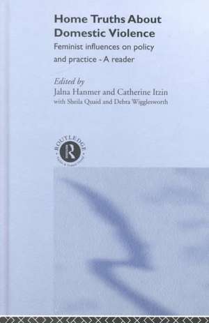 Home Truths About Domestic Violence: Feminist Influences on Policy and Practice - A Reader de Jalna Hanmer