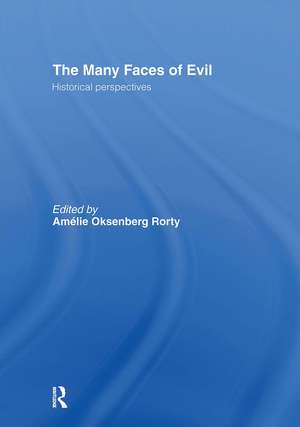 The Many Faces of Evil: Historical Perspectives de Amelie Rorty