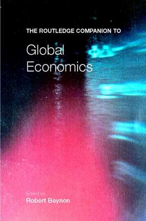 The Routledge Companion to Global Economics de Robert Beynon