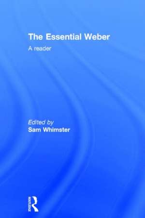 The Essential Weber: A Reader de Sam Whimster