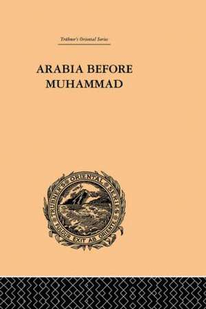 Arabia Before Muhammad de De Lacy O'Leary