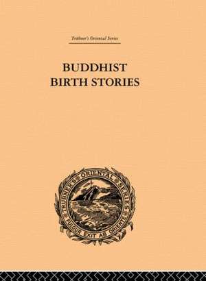 Buddhist Birth Stories: The Oldest Collection of Folk-Lore Extant de T.W. Rhys Davids