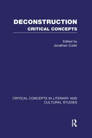 Deconstruction: Critical Concepts in Literary and Cultural Studies de Jonathan Culler