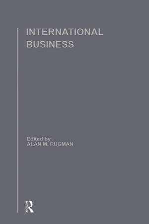 International Business: Critical Perspectives on Business and Management de Alan M. Rugman