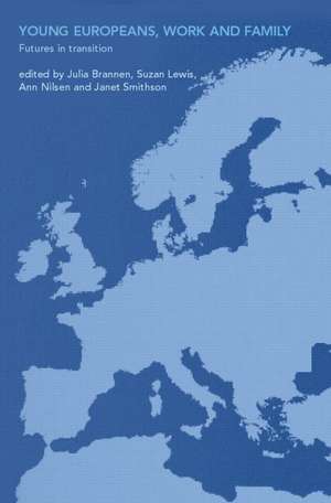 Young Europeans, Work and Family de Julia Brannen