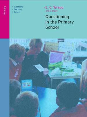 Questioning in the Primary School de E. C. Wragg