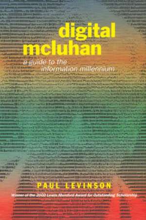 Digital McLuhan: A Guide to the Information Millennium de Paul Levinson