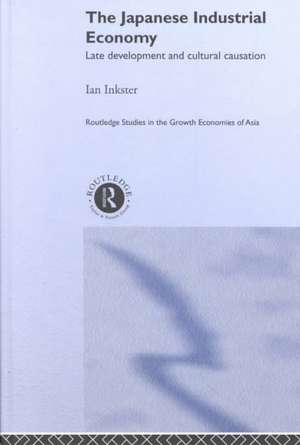 The Japanese Industrial Economy: Late Development and Cultural Causation de Ian Inkster