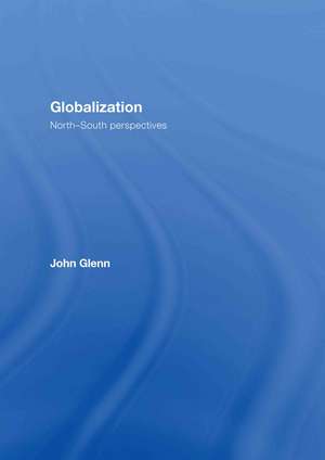 Globalization: North-South Perspectives de John Glenn