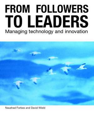 From Followers to Leaders: Managing Technology and Innovation de Naushad Forbes