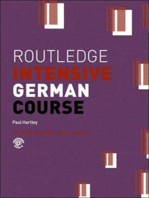 Routledge Intensive German Course de Paul Hartley