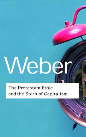 The Protestant Ethic and the Spirit of Capitalism de Max Weber