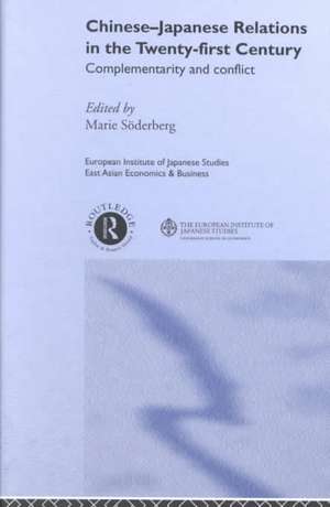 Chinese-Japanese Relations in the Twenty First Century: Complementarity and Conflict de Marie Söderberg