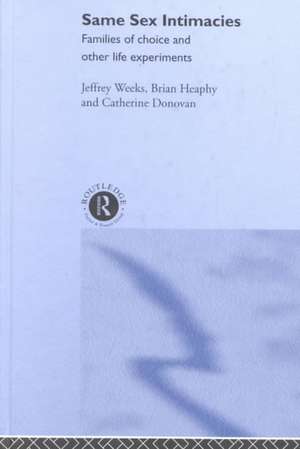 Same Sex Intimacies: Families of Choice and Other Life Experiments de Catherine Donovan