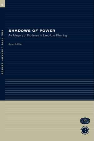 Shadows of Power: An Allegory of Prudence in Land-Use Planning de Jean Hillier