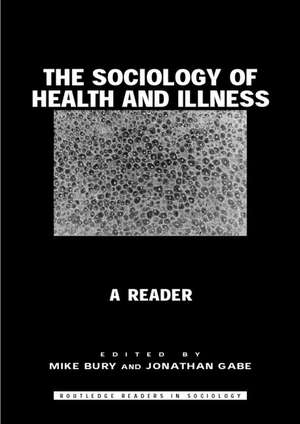 The Sociology of Health and Illness: A Reader de Michael Bury