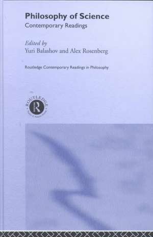 Philosophy of Science: Contemporary Readings de Yuri Balashov