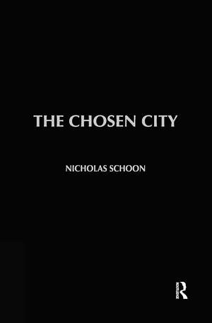 The Chosen City de Nicholas Schoon