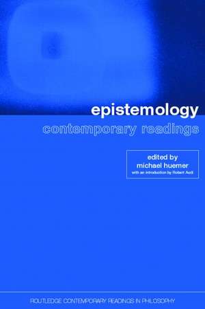 Epistemology: Contemporary Readings de Michael Huemer