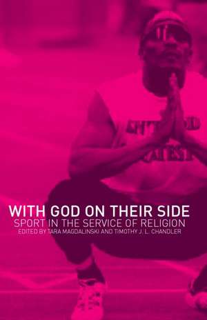 With God on their Side: Sport in the Service of Religion de Timothy Chandler