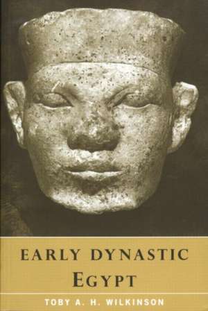 Early Dynastic Egypt de Toby A.H. Wilkinson