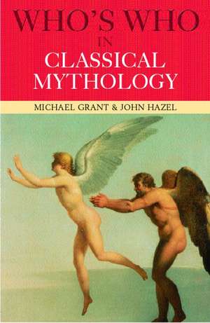 Who's Who in Classical Mythology de Michael Grant