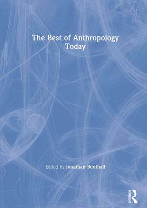 The Best of Anthropology Today de Jonathan Benthall