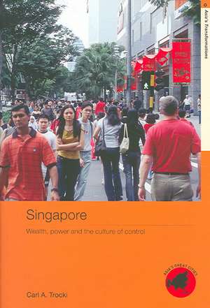 Singapore: Wealth, Power and the Culture of Control de Carl A. Trocki