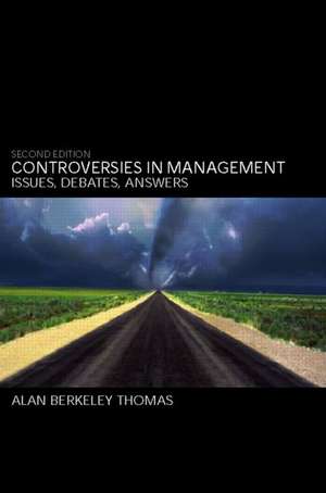 Controversies in Management: Issues, Debates, Answers de Alan B Thomas