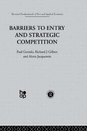 Barriers to Entry and Strategic Competition de P. Gilbert Geroski