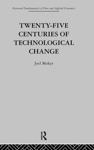 Twenty-Five Centuries of Technological Change: An Historical Survey de J. Mokyr