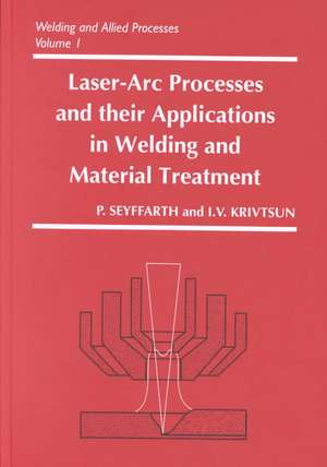 Laser-Arc Processes and Their Applications in Welding and Material Treatment de Peter Seyffarth