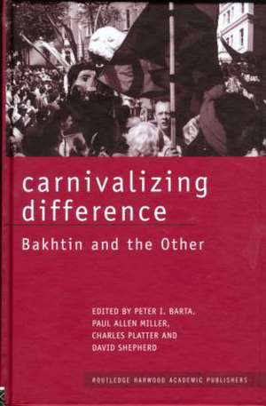 Carnivalizing Difference: Bakhtin and the Other de Peter I. Barta
