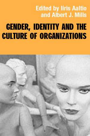 Gender, Identity and the Culture of Organizations de Iiris Aaltio